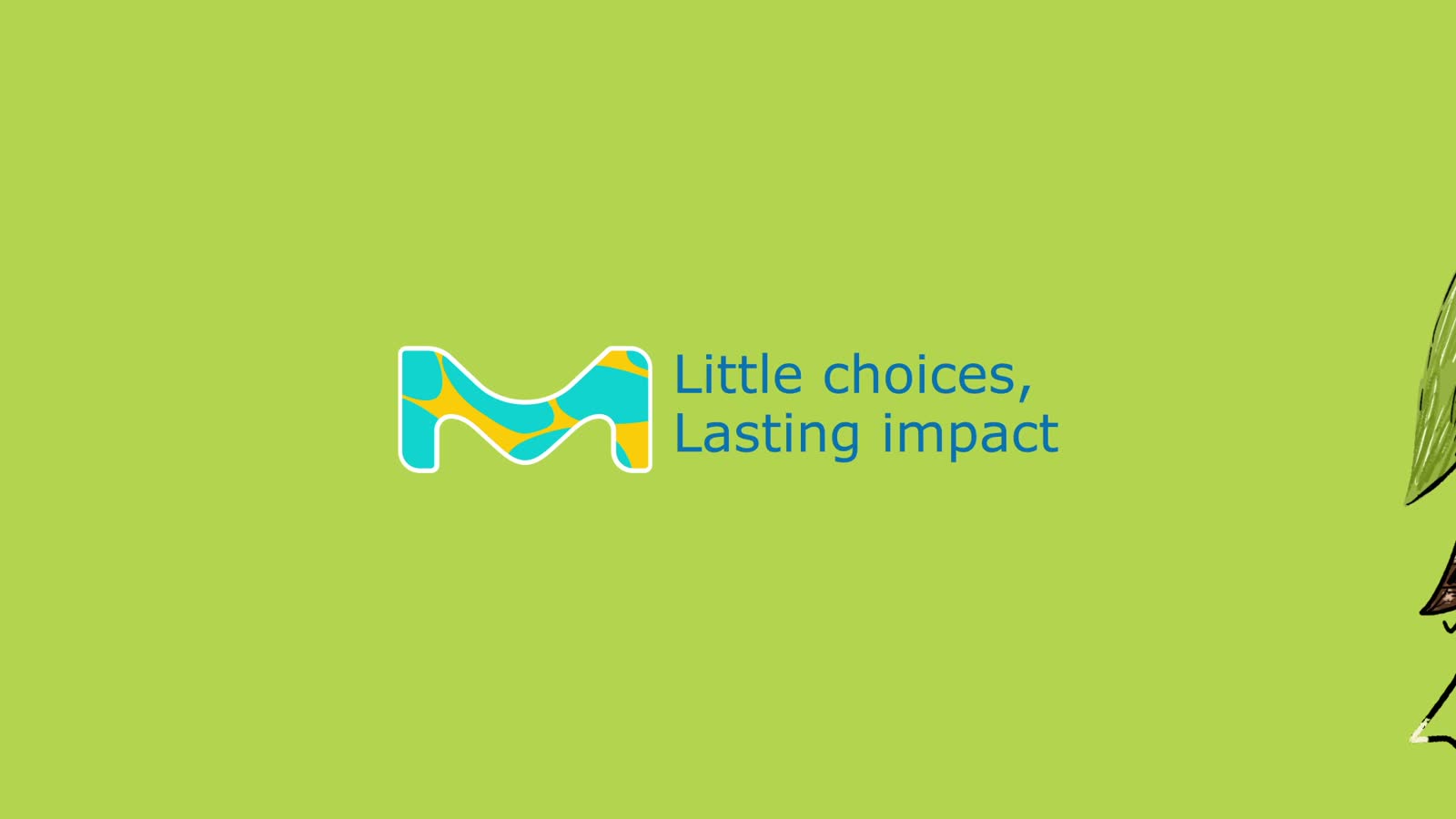 Merek: an abstract patterned M mark beside the line Little choices, Lasting impact